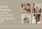 Fashion Designing Courses After 12th Top Options 2025