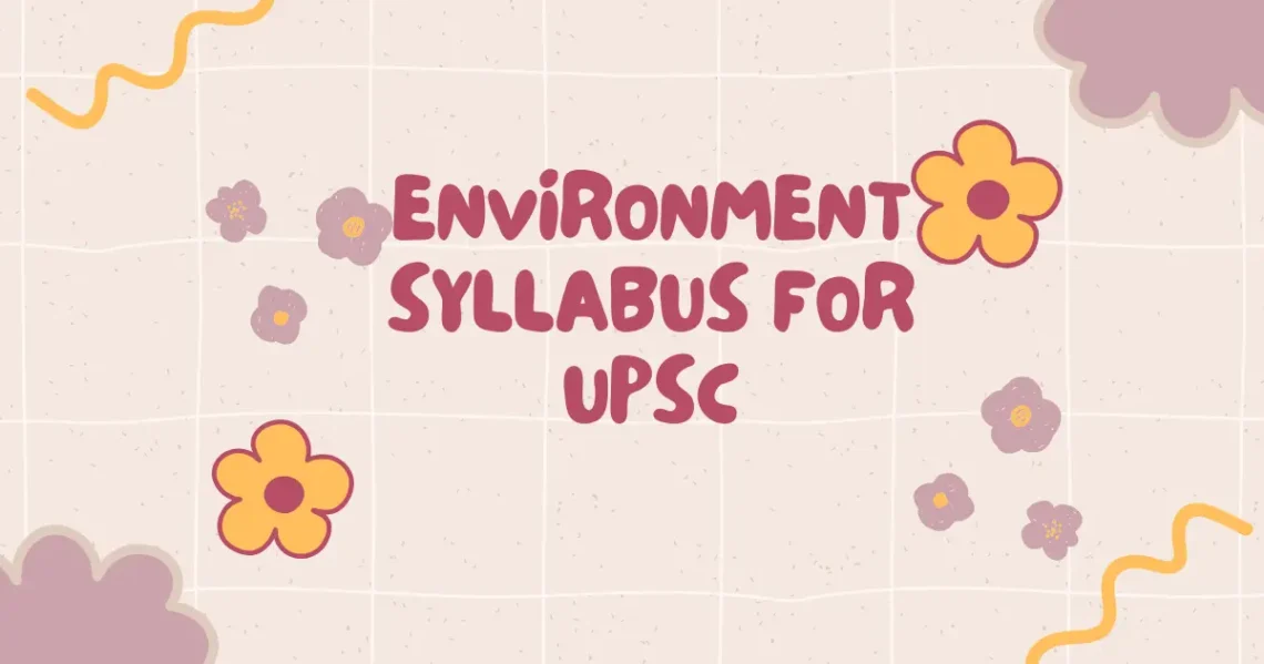 Environment Syllabus For Upsc
